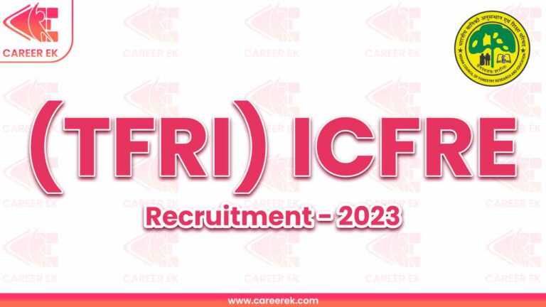 (TFRI) ICFRE Recruitment 2023 For MTS/LDC/Forest Guard/Steno Post